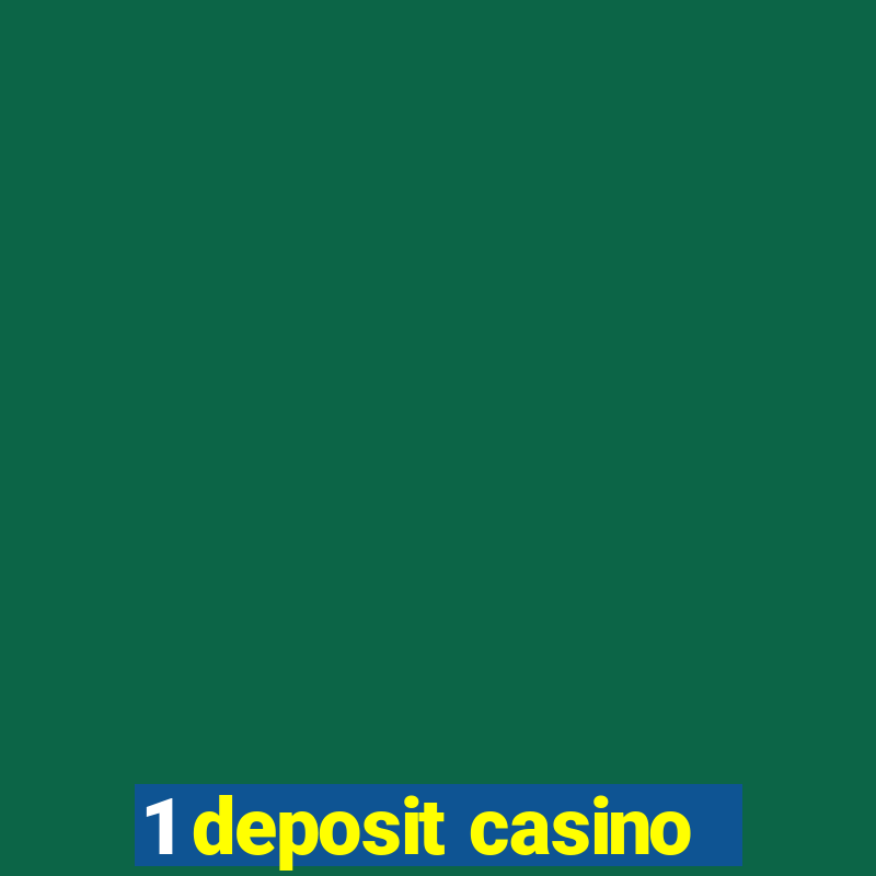 1 deposit casino