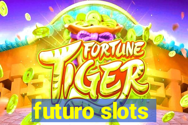 futuro slots