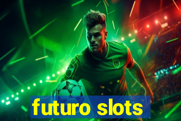 futuro slots