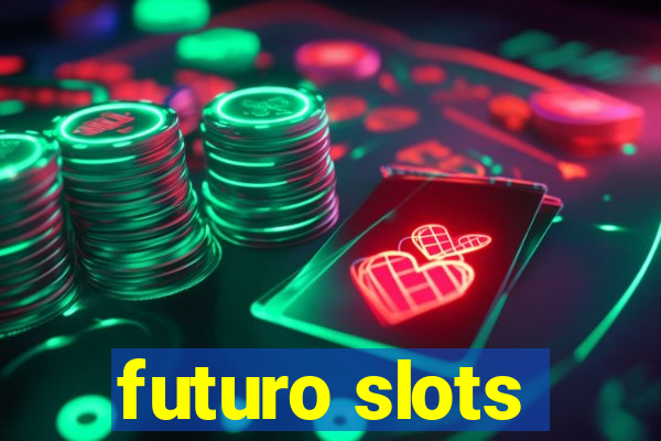 futuro slots