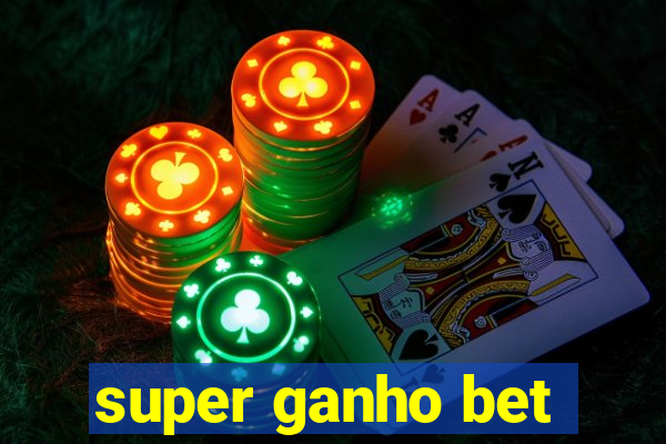 super ganho bet