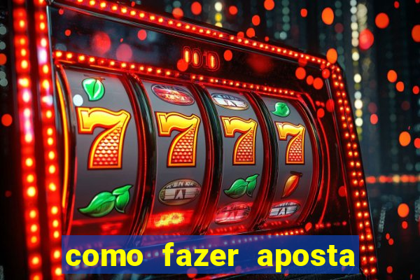 como fazer aposta de jogo