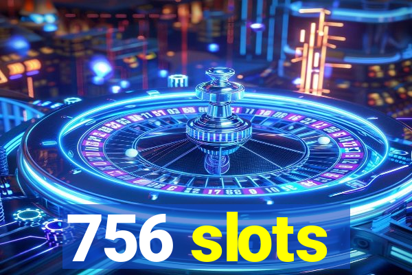 756 slots