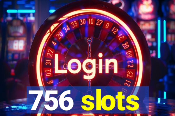 756 slots