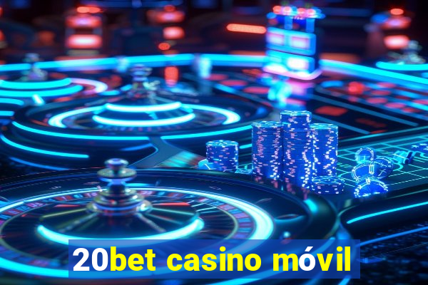 20bet casino móvil