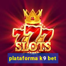 plataforma k9 bet