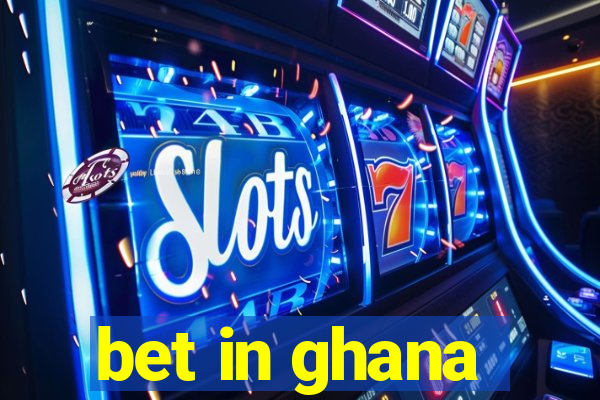 bet in ghana