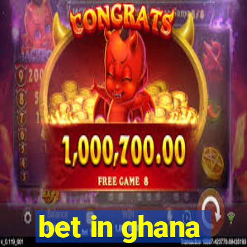 bet in ghana