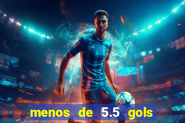 menos de 5.5 gols o que significa