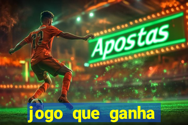 jogo que ganha dinheiro mesmo