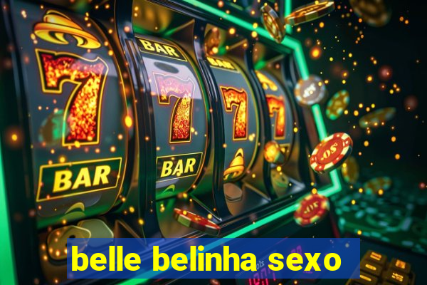 belle belinha sexo