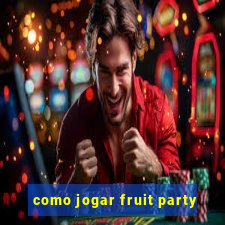 como jogar fruit party