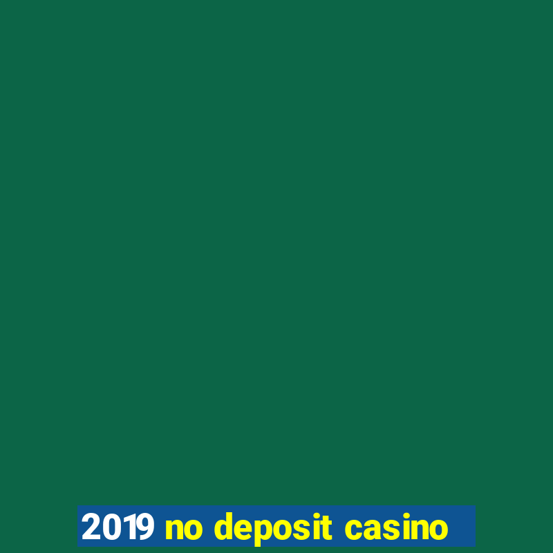 2019 no deposit casino