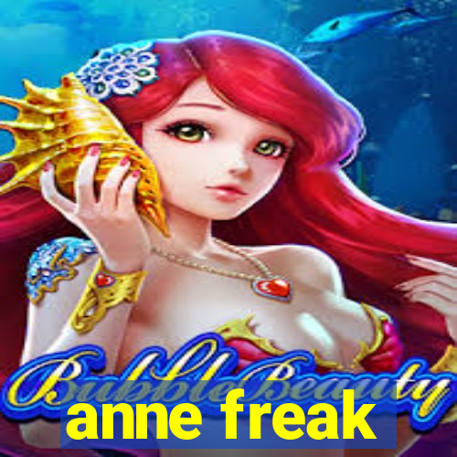 anne freak