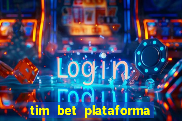 tim bet plataforma de jogos