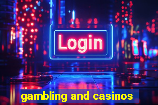 gambling and casinos