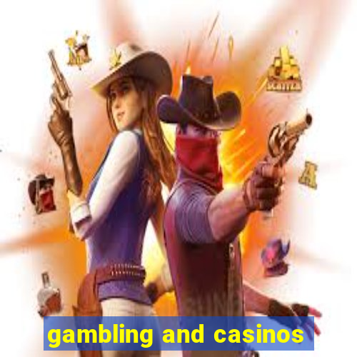 gambling and casinos