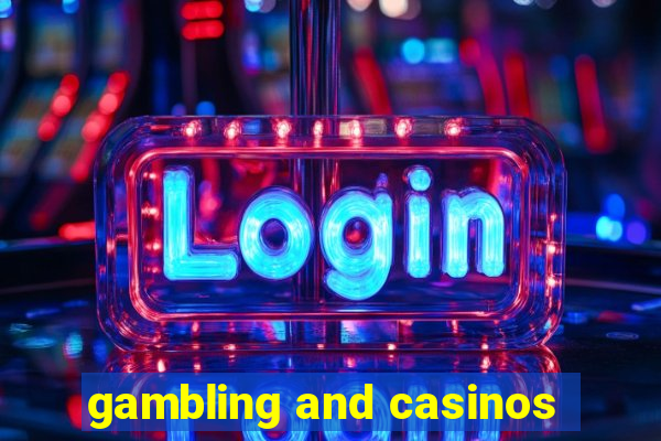 gambling and casinos