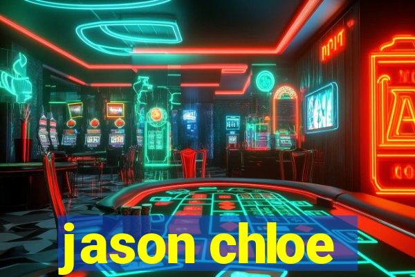 jason chloe