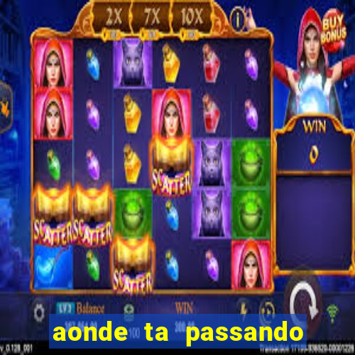 aonde ta passando o jogo