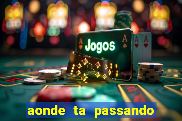 aonde ta passando o jogo