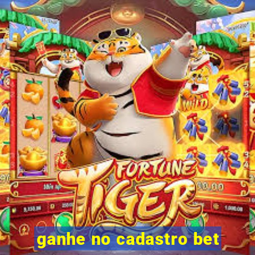 ganhe no cadastro bet