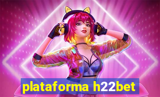 plataforma h22bet