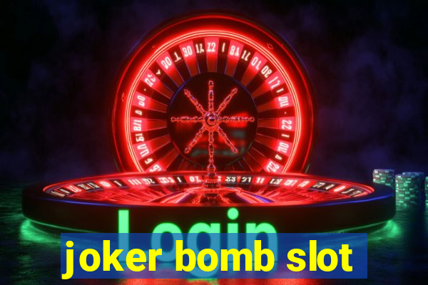 joker bomb slot