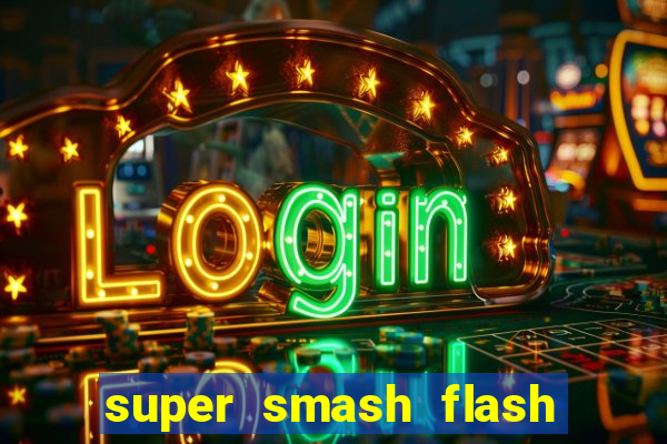 super smash flash 2 completo no jogos 360