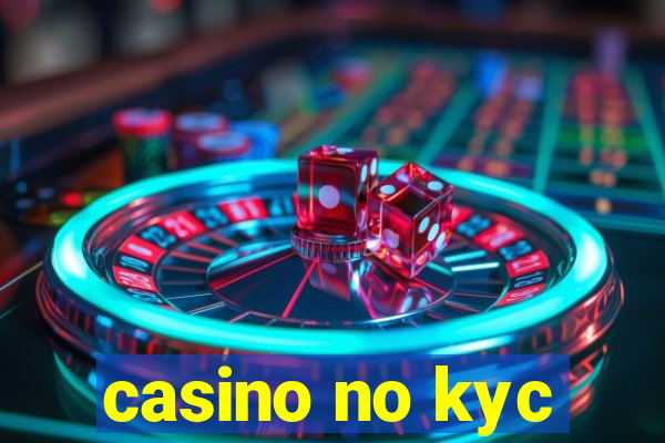 casino no kyc