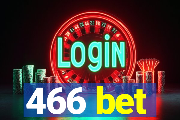 466 bet