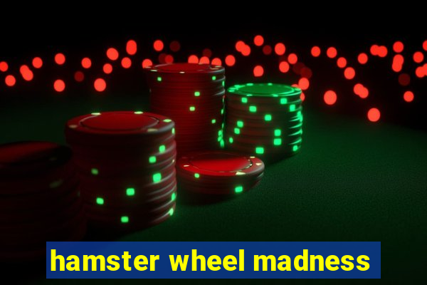 hamster wheel madness