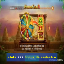 slots 777 bonus de cadastro