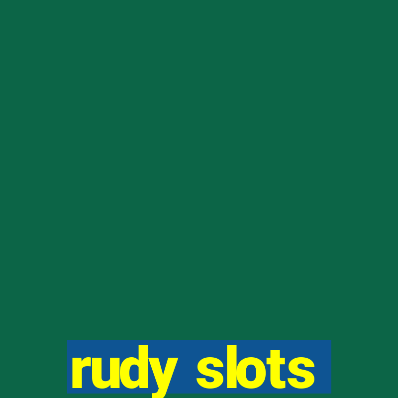 rudy slots