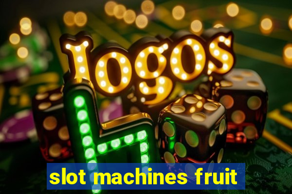 slot machines fruit