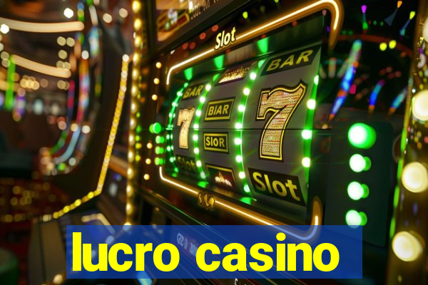 lucro casino