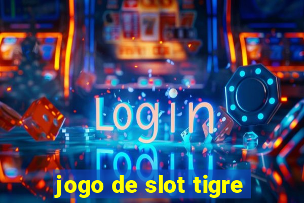 jogo de slot tigre