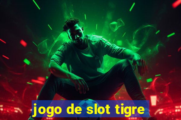 jogo de slot tigre