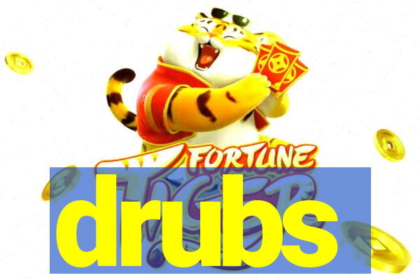 drubs