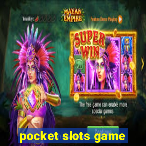 pocket slots game