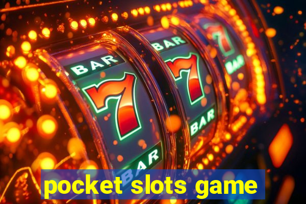 pocket slots game