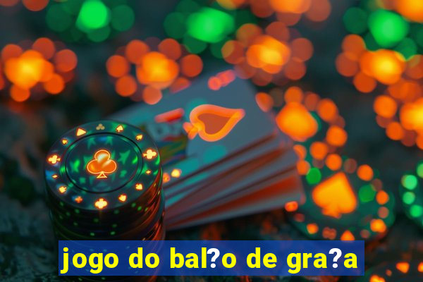 jogo do bal?o de gra?a