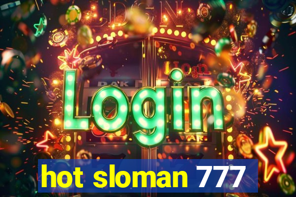 hot sloman 777