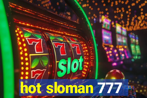 hot sloman 777