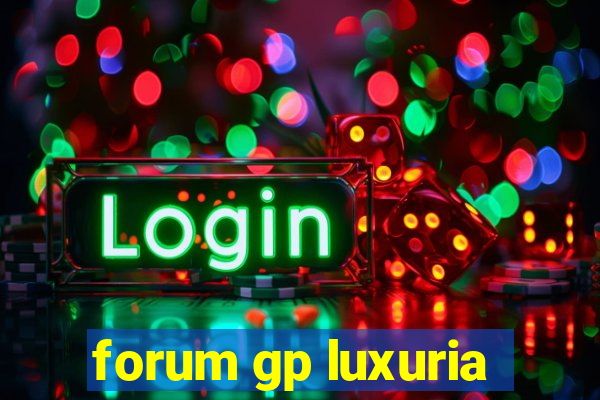 forum gp luxuria