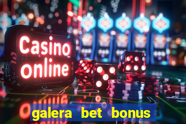 galera bet bonus sem deposito