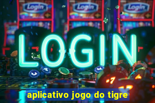 aplicativo jogo do tigre