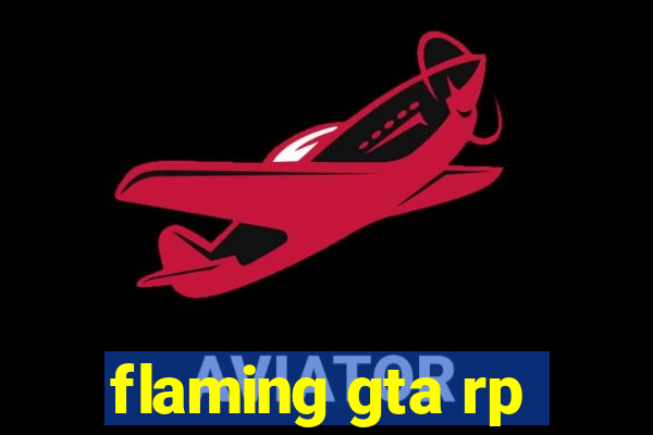 flaming gta rp