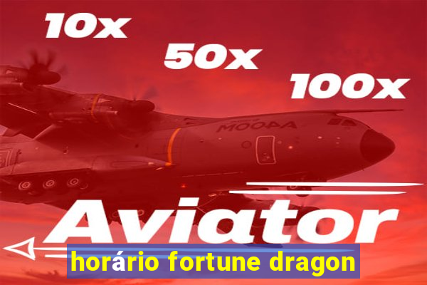 horário fortune dragon