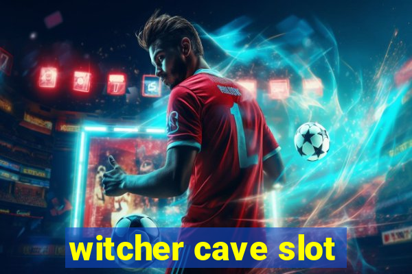 witcher cave slot